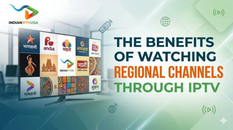 The Benefits of Watching Regional Channels Through IPTV